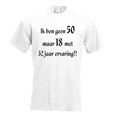 verklaren Hoe dan ook Geloofsbelijdenis Ik ben geen 50 maar 18 met 32 jaar ervaring!! T-shirt of hoodie. -  Qualitysticker.nl - Meer dan alleen stickers